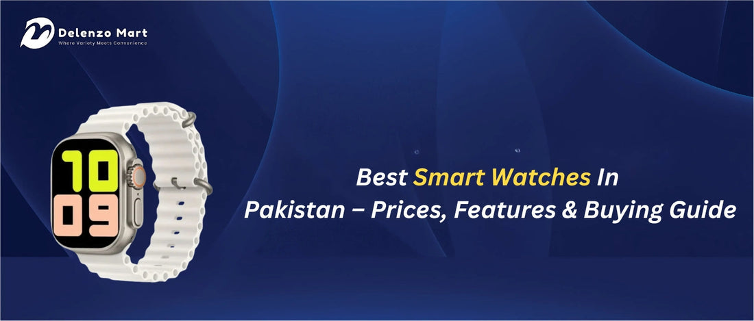 Best Smart Watches In Pakistan – Prices, Features & Buying Guide