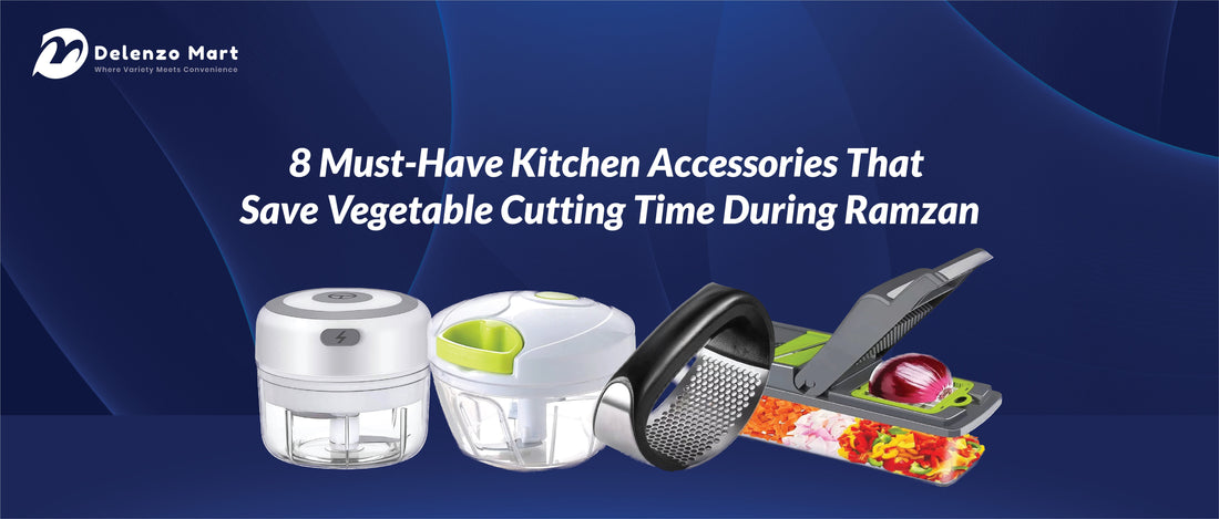 8 Must-Have Kitchen Accessories That Save Vegetable Cutting Time During Ramzan