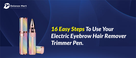 16 Easy Steps To Use Your Eyebrow Trimmer