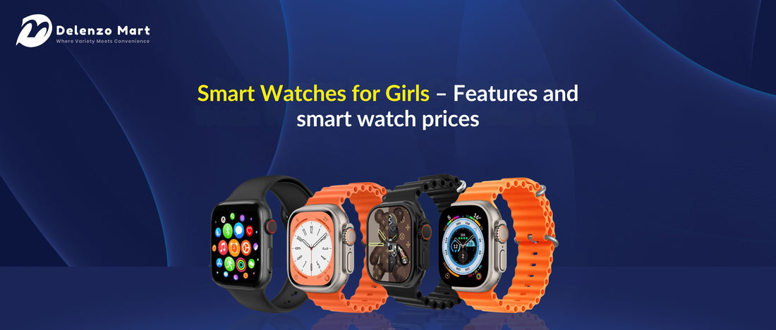 Smart Watches for Girls – Features and smart watch prices
