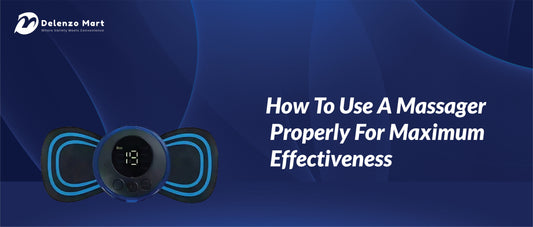 How To Use A Massager Properly For Maximum Effectiveness