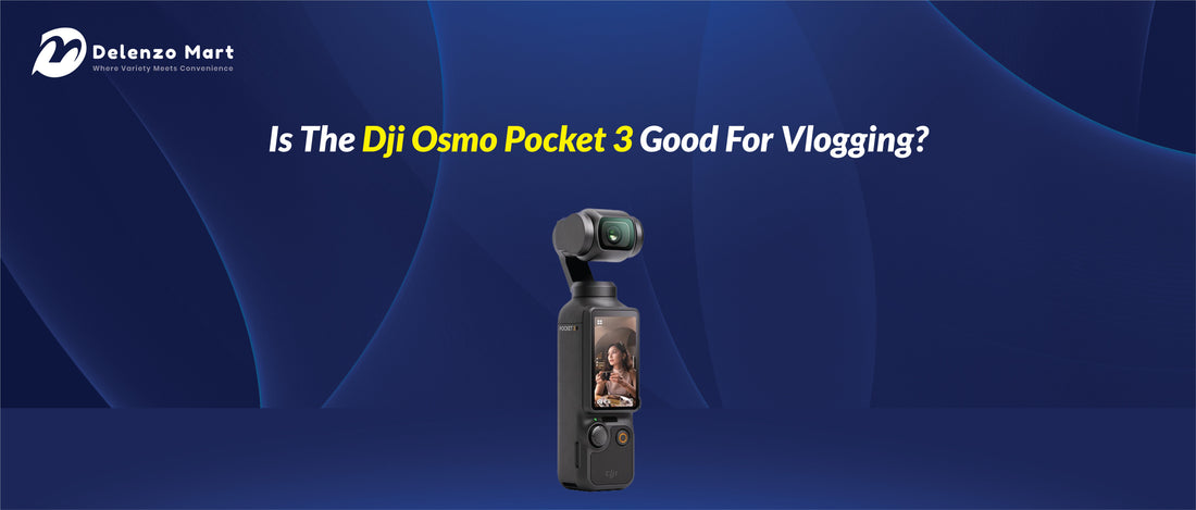 Is The Dji Osmo Pocket 3 Good For Vlogging?