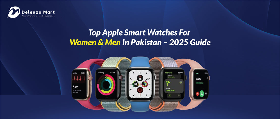 Top Apple Smart Watches For Women & Men In Pakistan – 2025 Guide