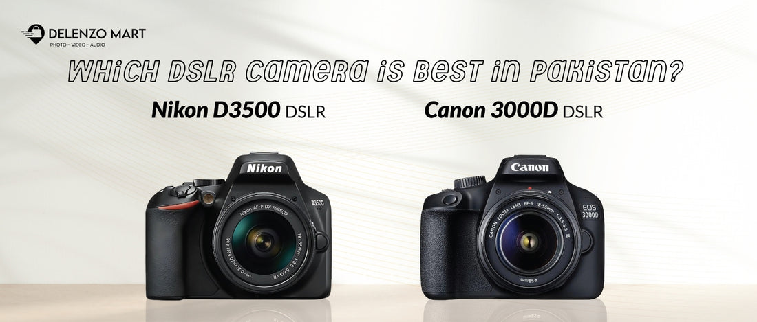 Which DSLR Camera is Best in Pakistan? - Delenzo Mart