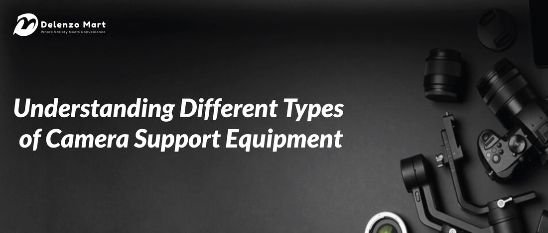 Understanding Different Types of Camera Support Equipment - Delenzo Mart