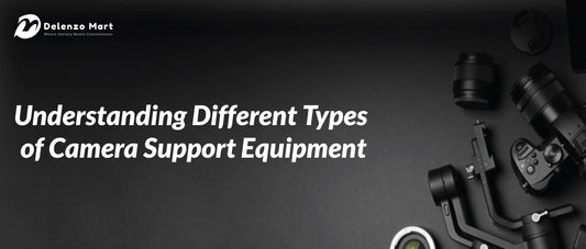 Understanding Different Types of Camera Support Equipment - Delenzo Mart