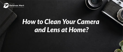 How to Clean Your Camera and Lens at Home? - Delenzo Mart