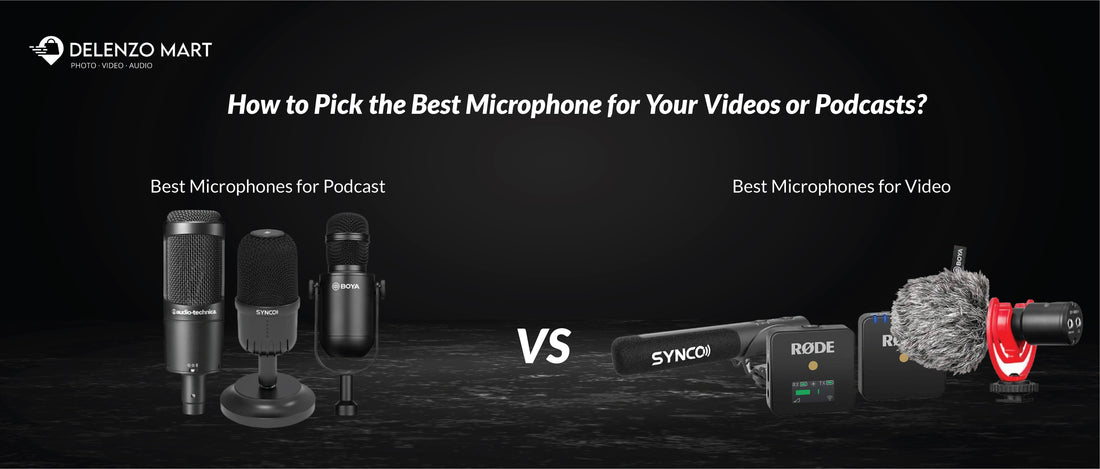 How to Pick the Best Microphone for Your Videos or Podcasts? - Delenzo Mart