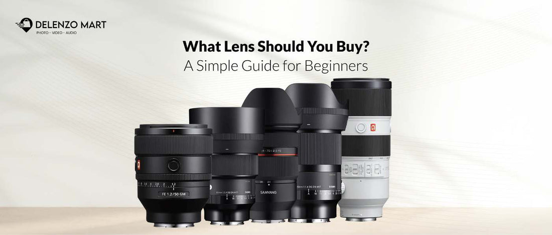 What Lens Should You Buy? A Simple Guide for Beginners - Delenzo Mart