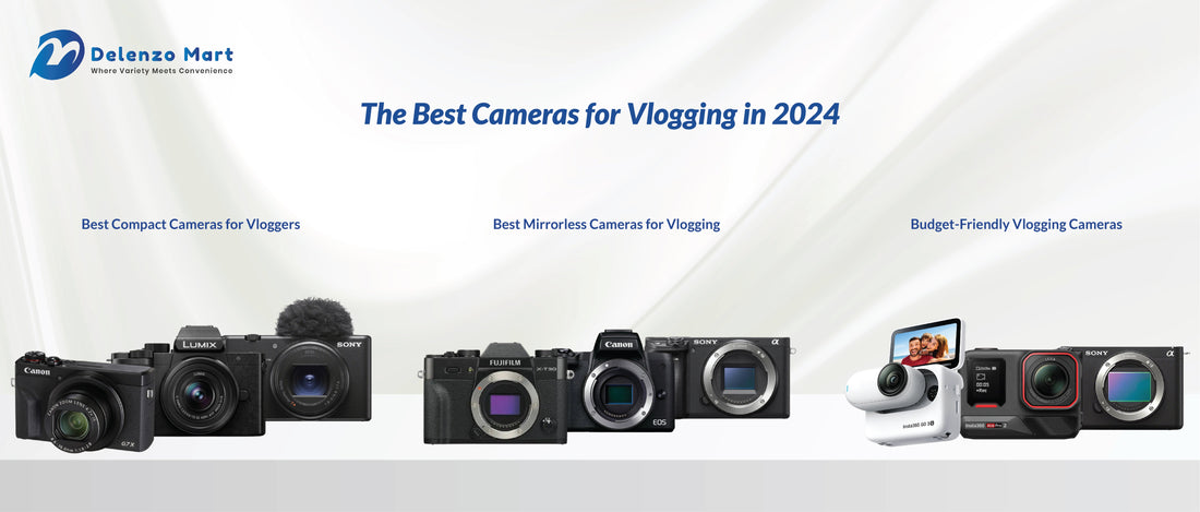 The Best Cameras for Vlogging in 2024- Delenzo Mart