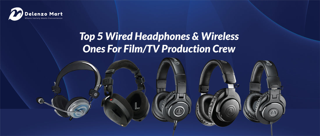 Top 5 Wired Headphones & Wireless Ones For Film/TV Production Crew